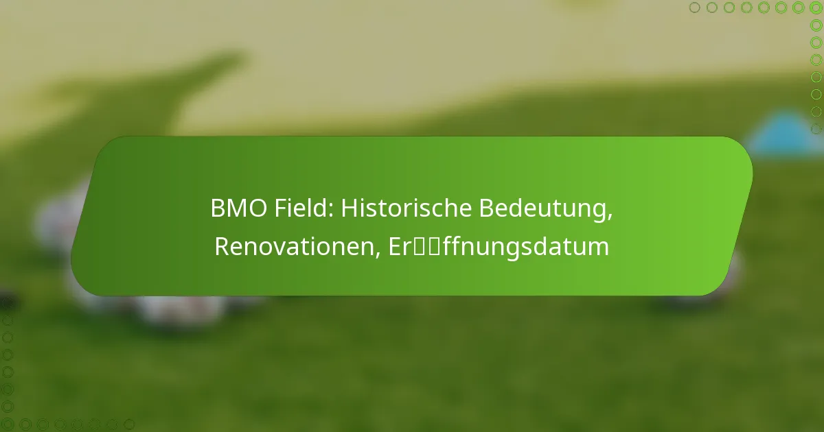 BMO Field: Historische Bedeutung, Renovationen, Eröffnungsdatum