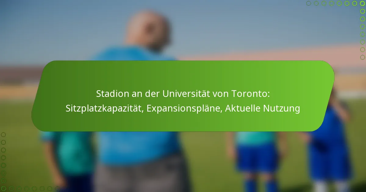 Stadion an der Universität von Toronto: Sitzplatzkapazität, Expansionspläne, Aktuelle Nutzung