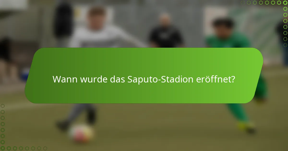 Wann wurde das Saputo-Stadion eröffnet?