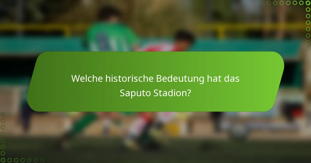 Welche historische Bedeutung hat das Saputo Stadion?